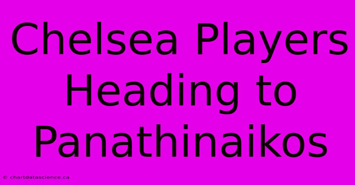 Chelsea Players Heading To Panathinaikos