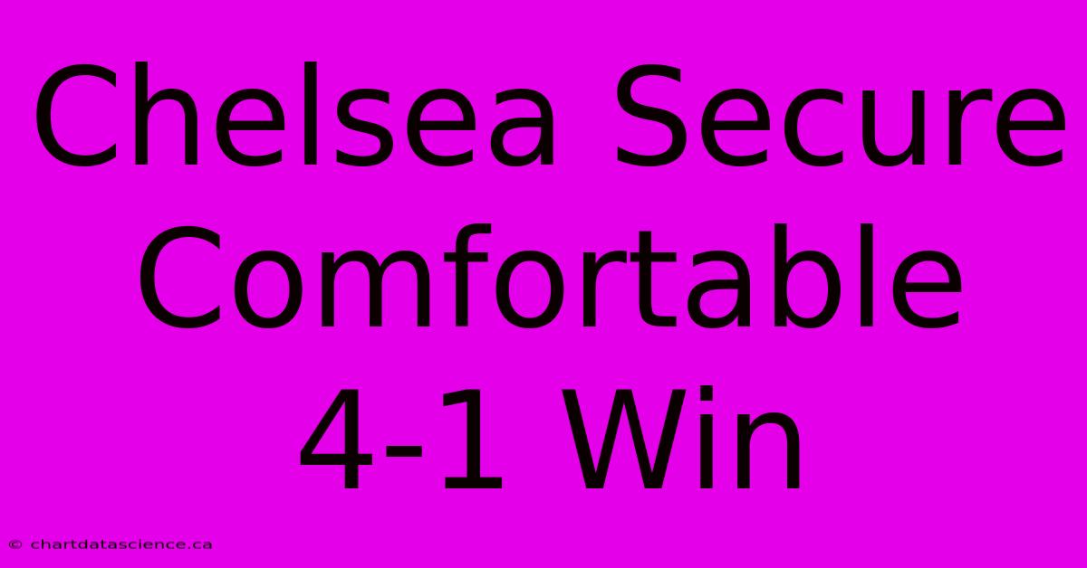 Chelsea Secure Comfortable 4-1 Win