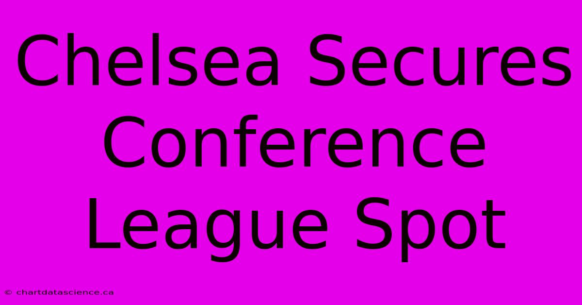 Chelsea Secures Conference League Spot