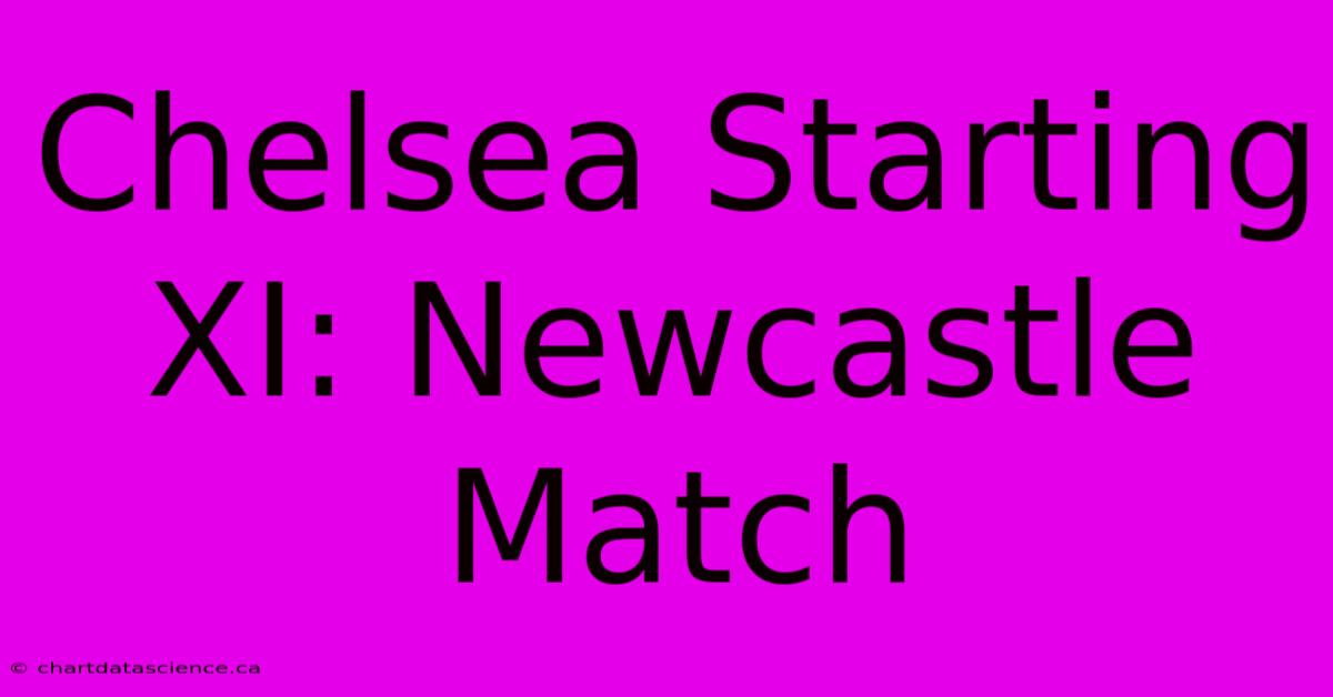 Chelsea Starting XI: Newcastle Match