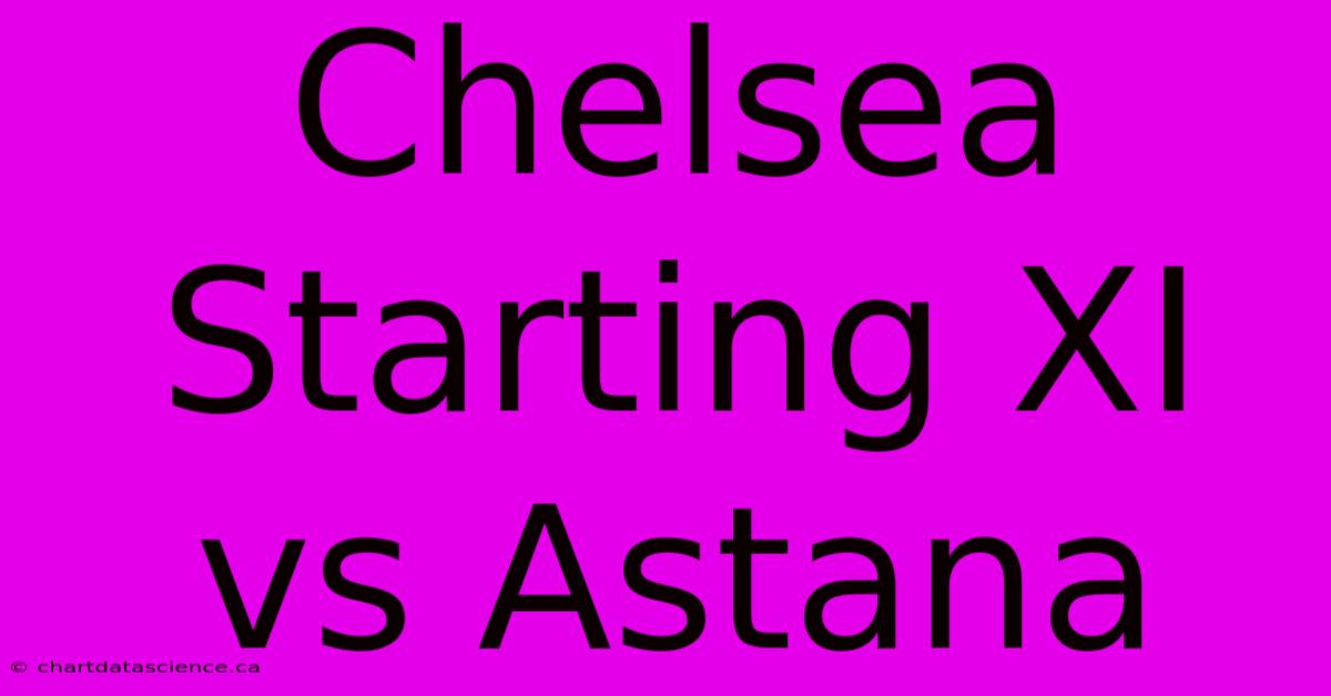 Chelsea Starting XI Vs Astana