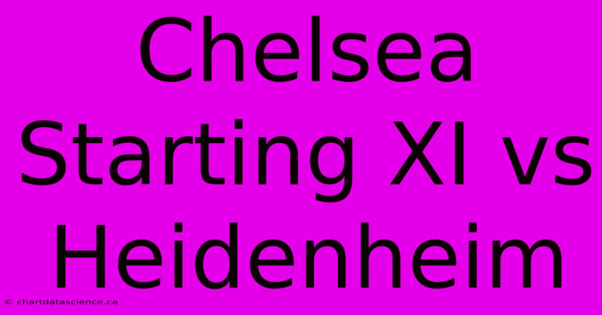 Chelsea Starting XI Vs Heidenheim