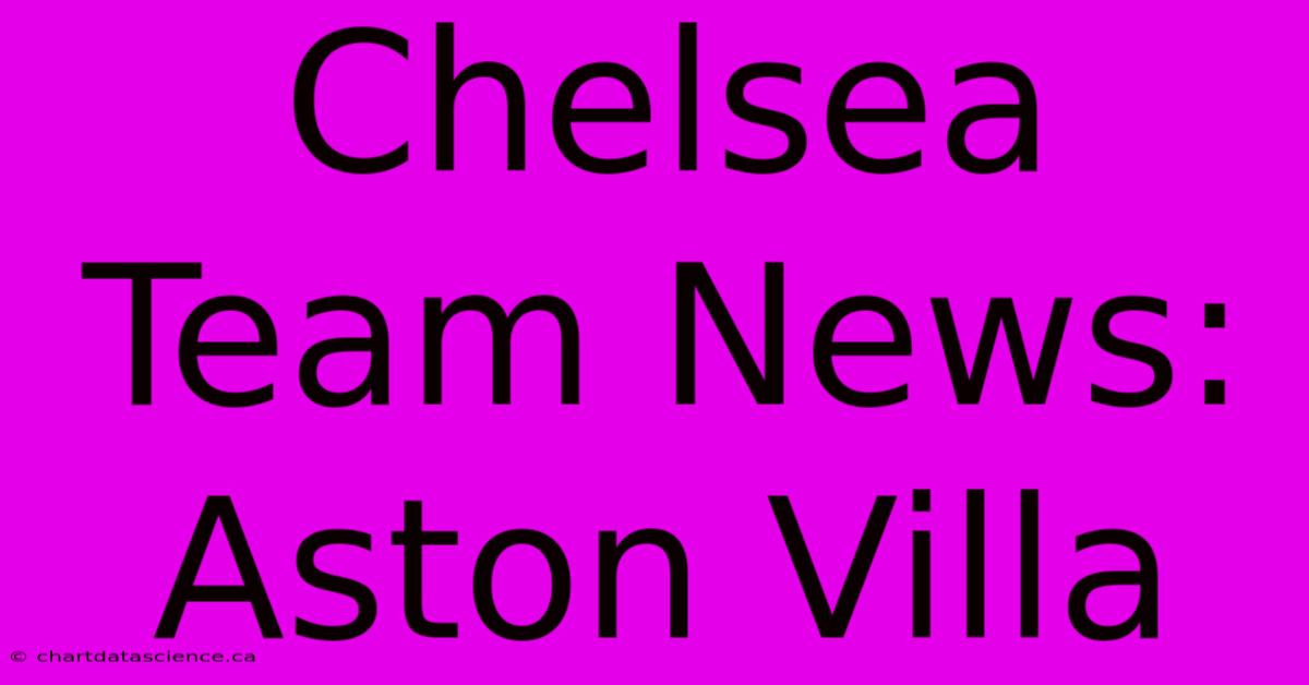 Chelsea Team News: Aston Villa