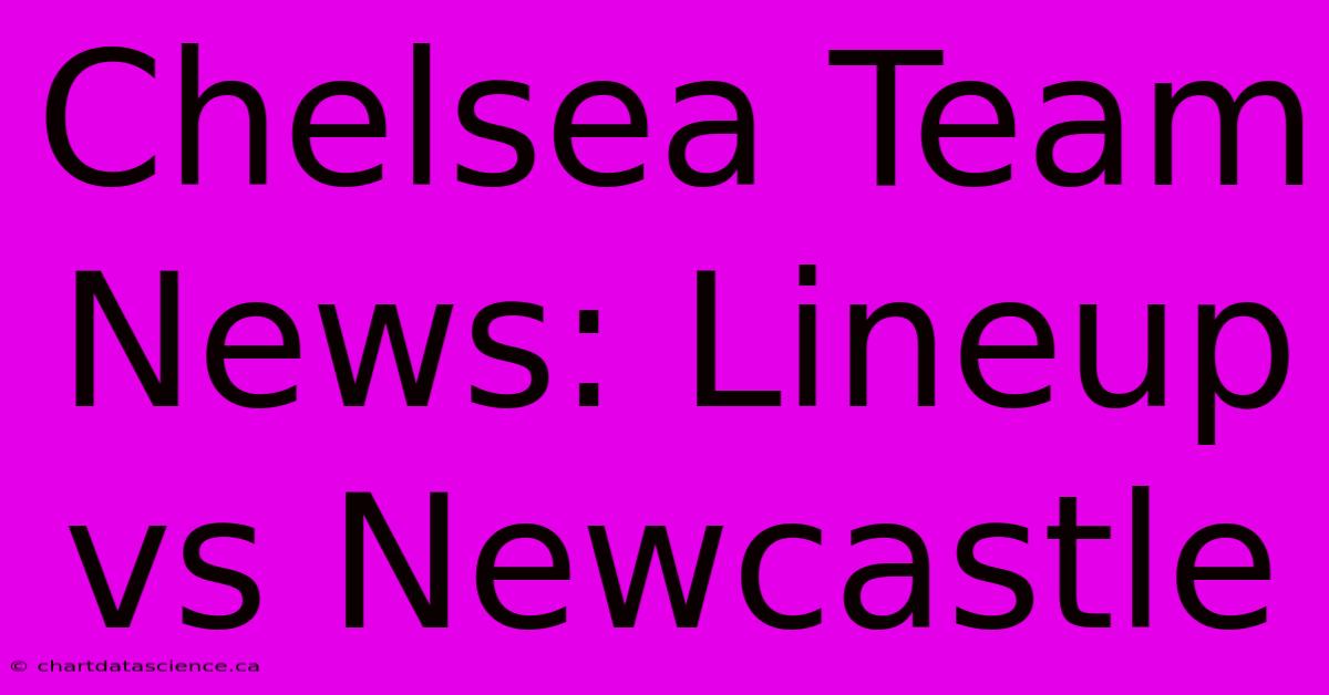 Chelsea Team News: Lineup Vs Newcastle