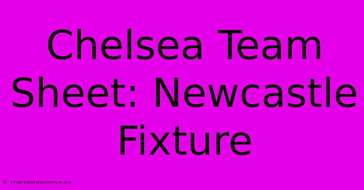 Chelsea Team Sheet: Newcastle Fixture