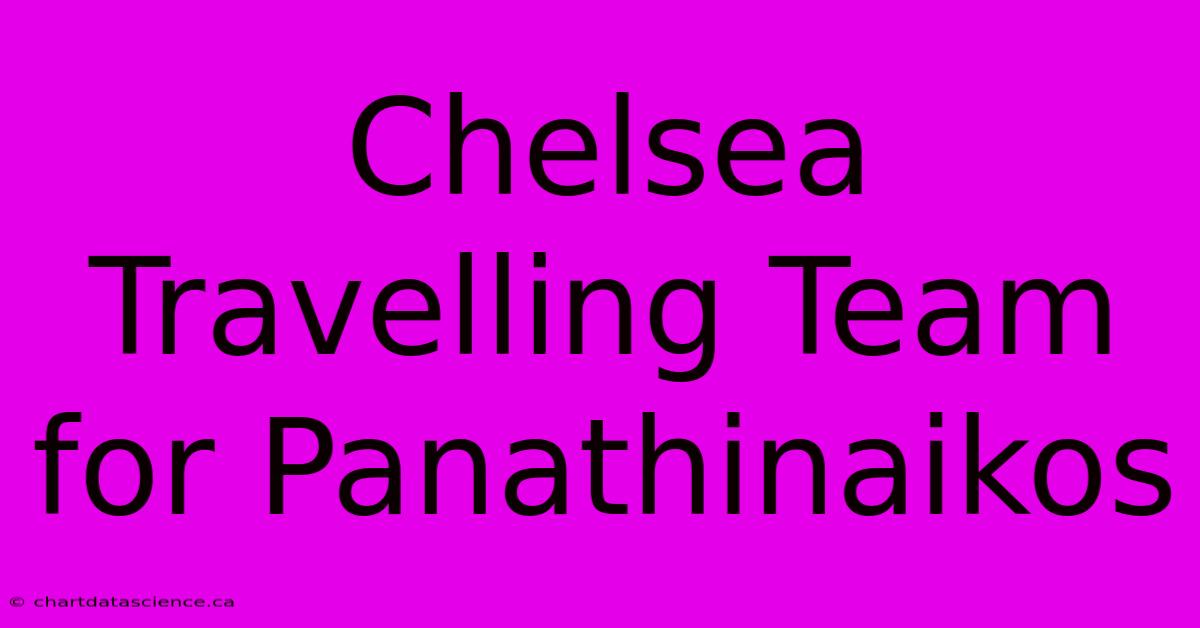 Chelsea Travelling Team For Panathinaikos