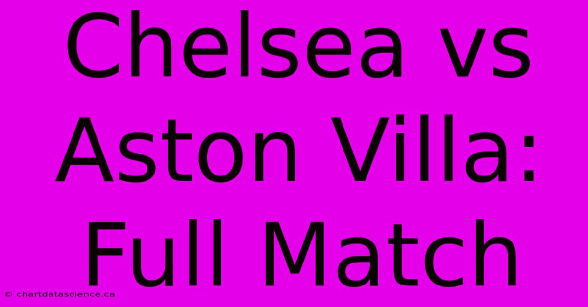 Chelsea Vs Aston Villa: Full Match