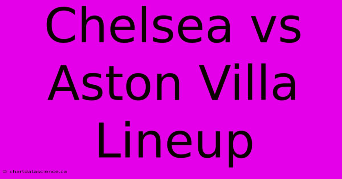 Chelsea Vs Aston Villa Lineup