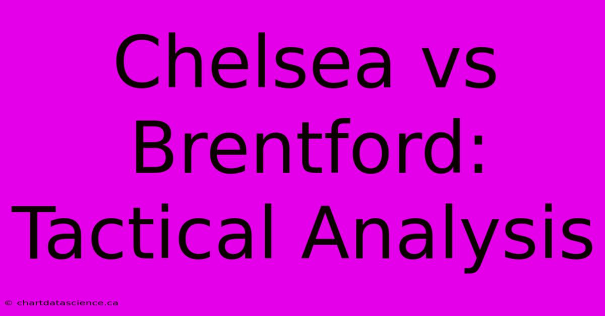 Chelsea Vs Brentford: Tactical Analysis