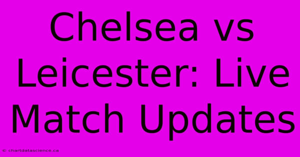 Chelsea Vs Leicester: Live Match Updates