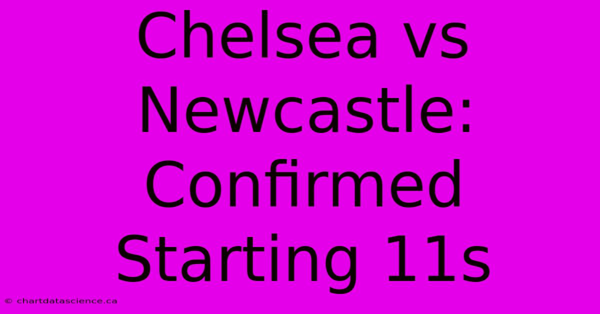 Chelsea Vs Newcastle: Confirmed Starting 11s