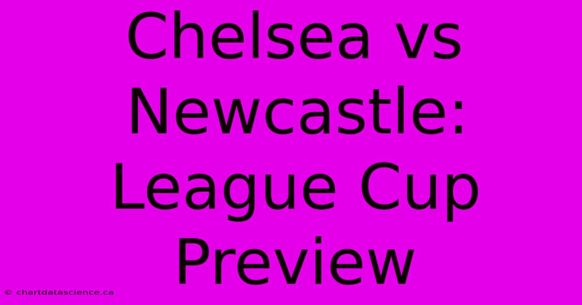 Chelsea Vs Newcastle: League Cup Preview