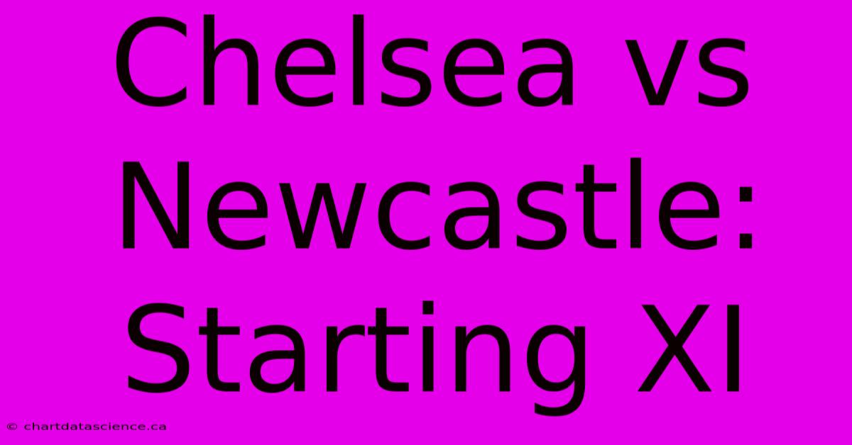 Chelsea Vs Newcastle: Starting XI