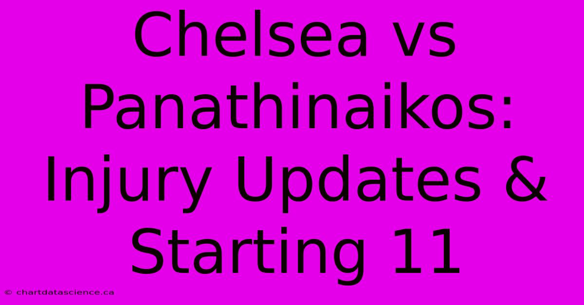 Chelsea Vs Panathinaikos: Injury Updates & Starting 11