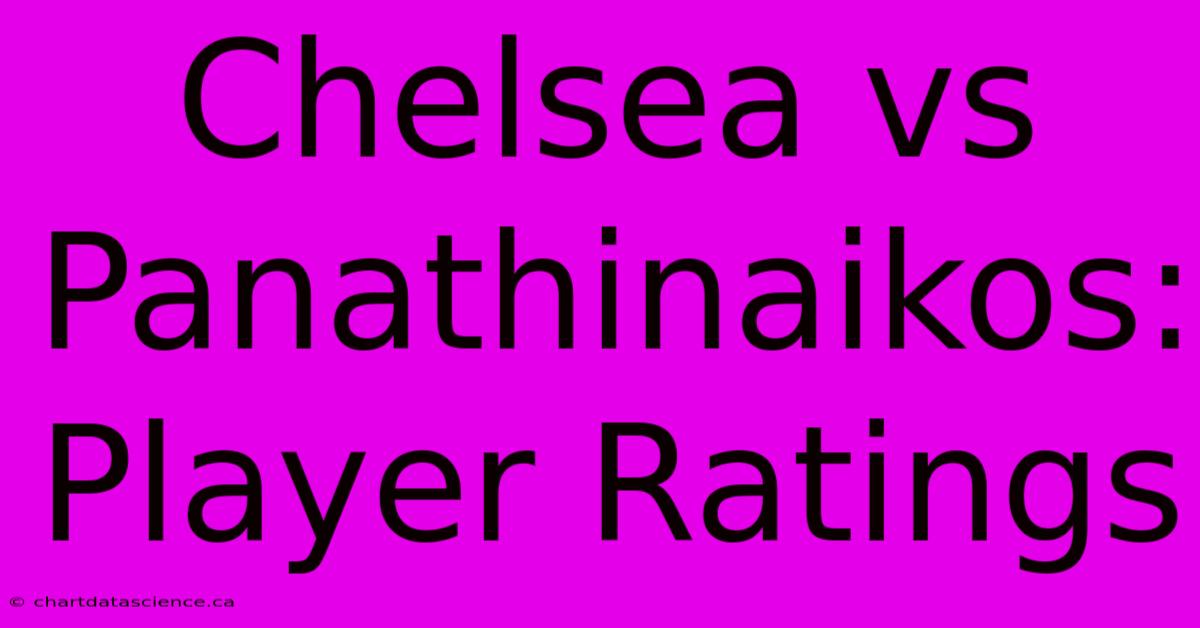 Chelsea Vs Panathinaikos: Player Ratings