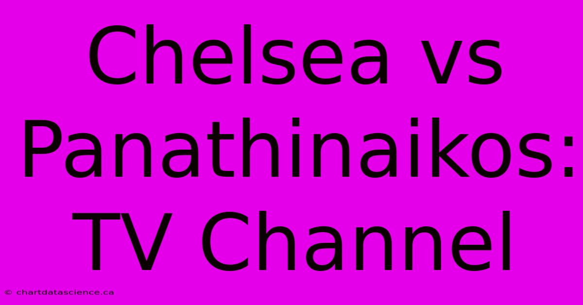 Chelsea Vs Panathinaikos: TV Channel