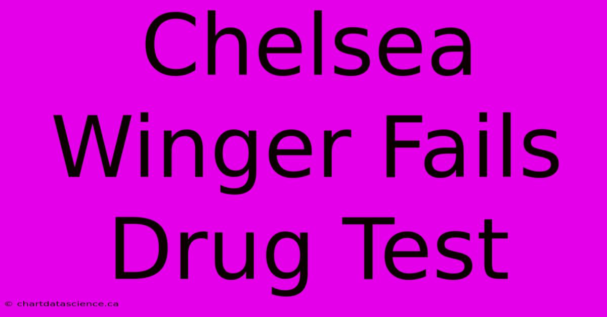 Chelsea Winger Fails Drug Test