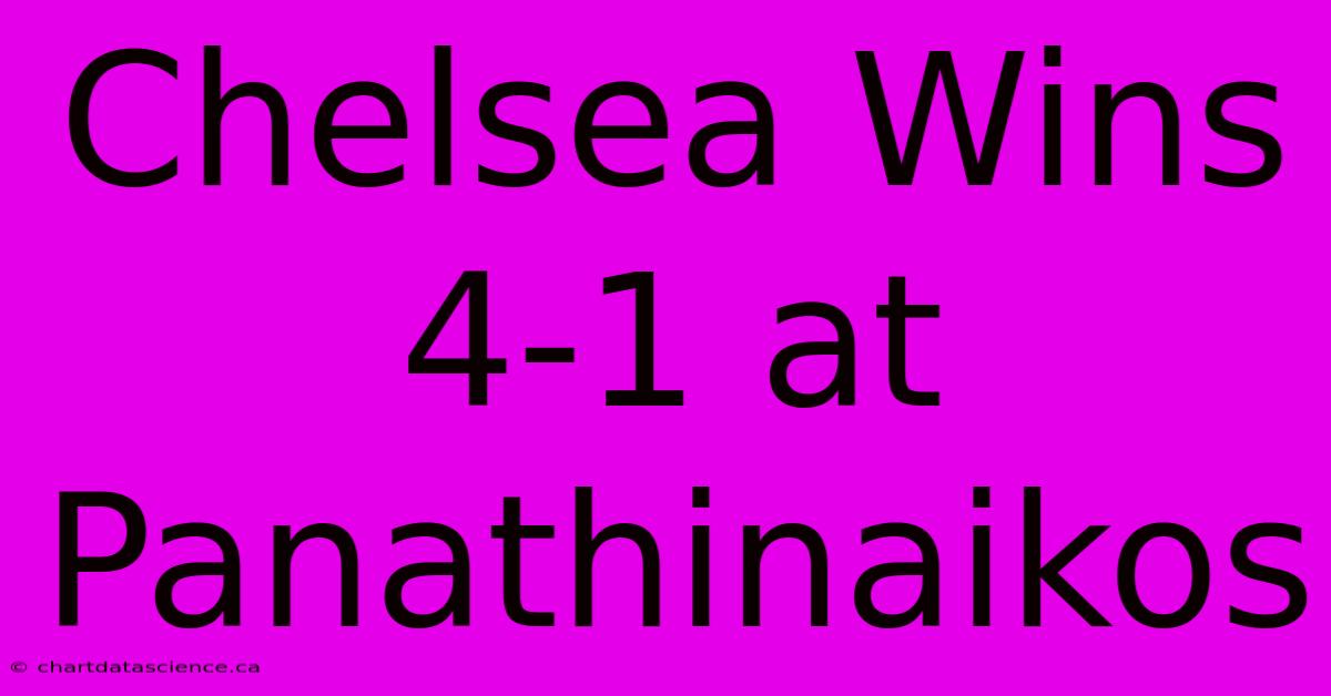 Chelsea Wins 4-1 At Panathinaikos