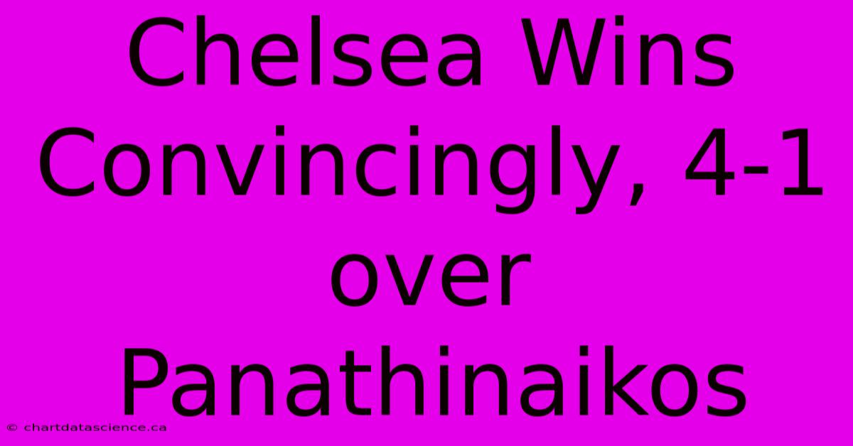 Chelsea Wins Convincingly, 4-1 Over Panathinaikos