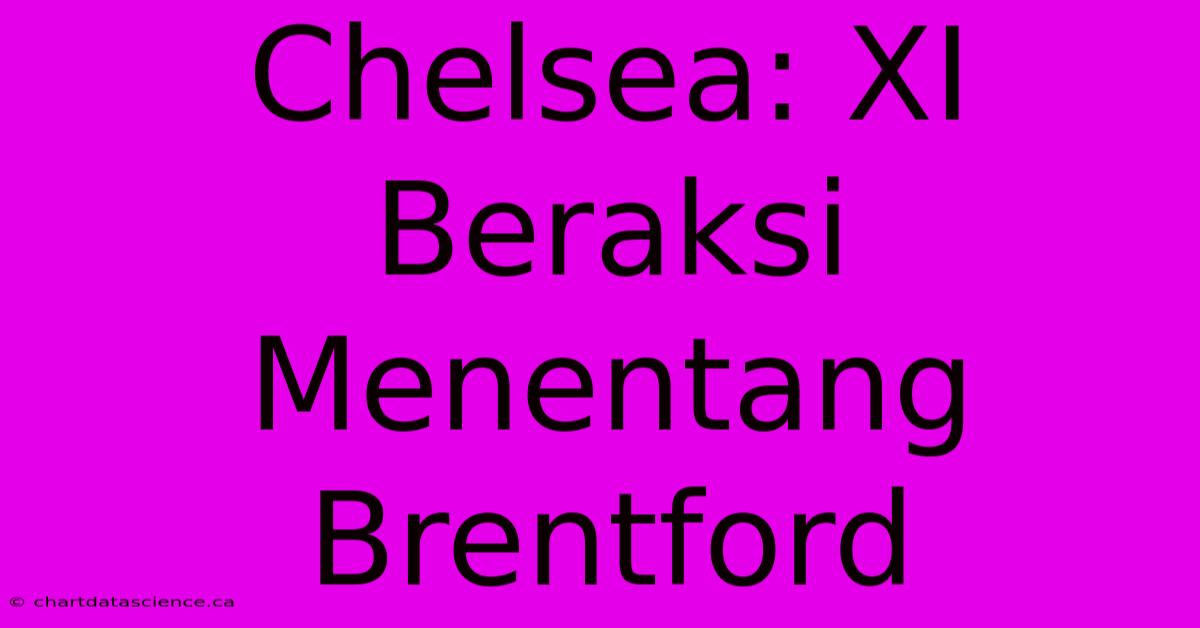 Chelsea: XI Beraksi Menentang Brentford