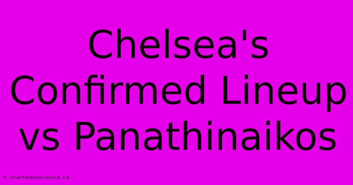 Chelsea's Confirmed Lineup Vs Panathinaikos