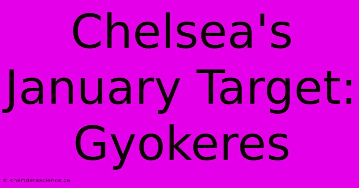 Chelsea's January Target: Gyokeres