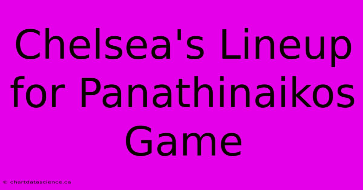 Chelsea's Lineup For Panathinaikos Game