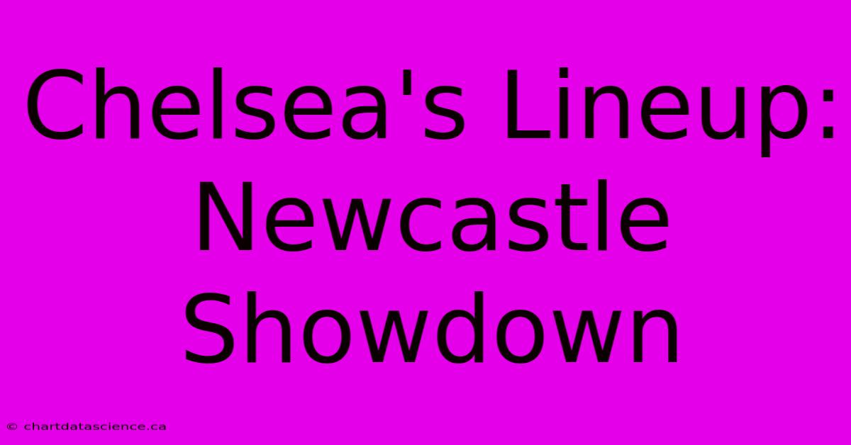 Chelsea's Lineup: Newcastle Showdown