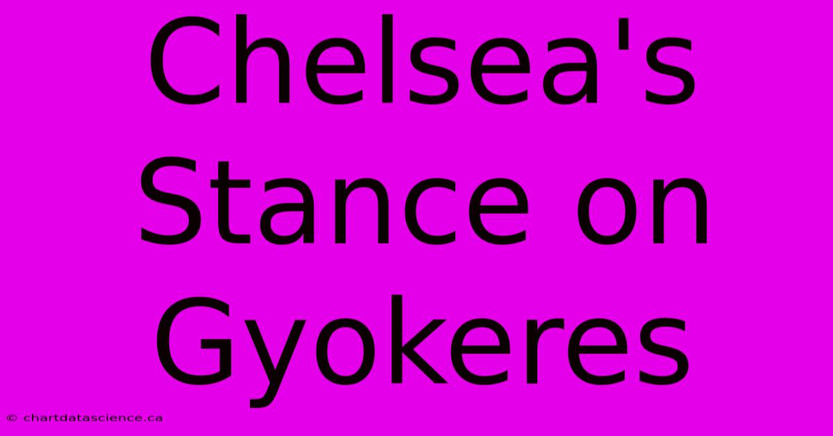 Chelsea's Stance On Gyokeres