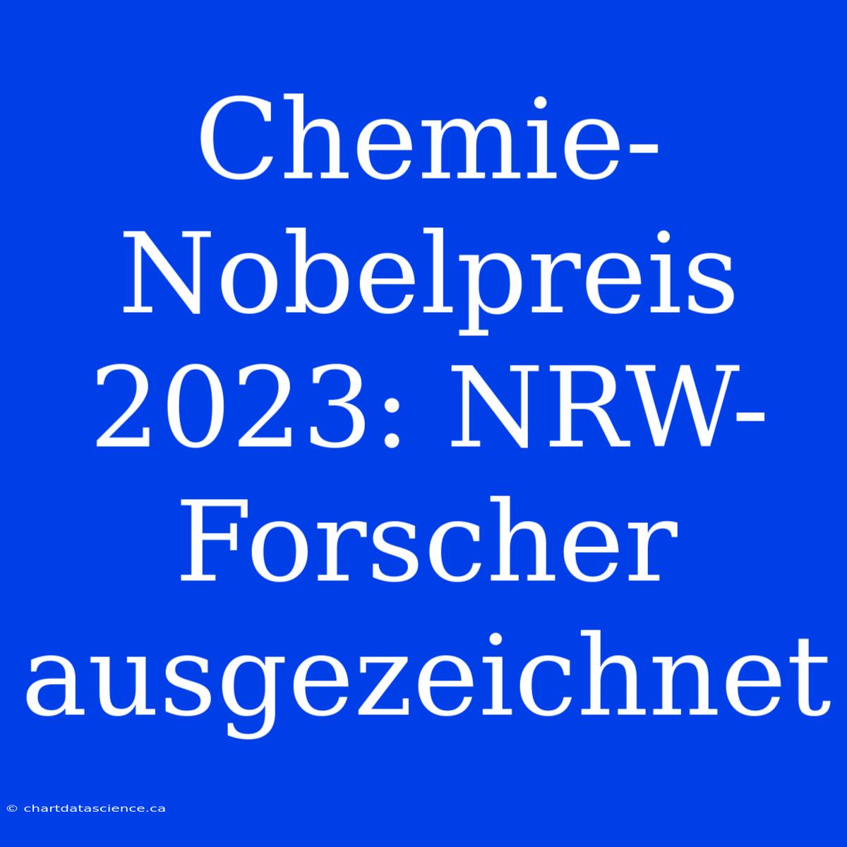 Chemie-Nobelpreis 2023: NRW-Forscher Ausgezeichnet