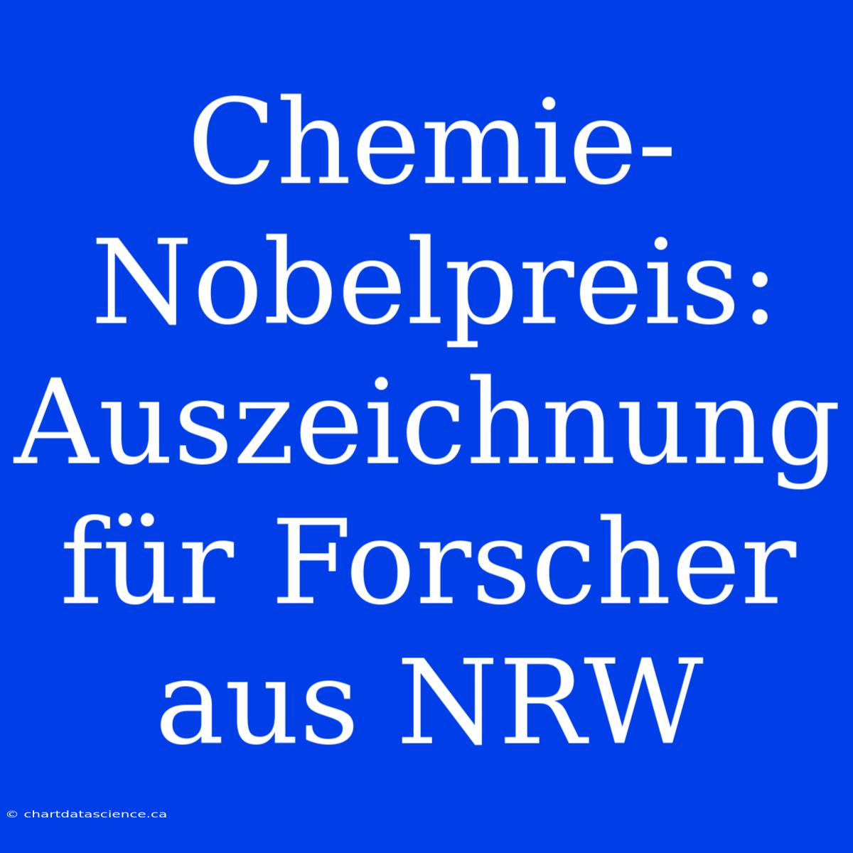 Chemie-Nobelpreis: Auszeichnung Für Forscher Aus NRW