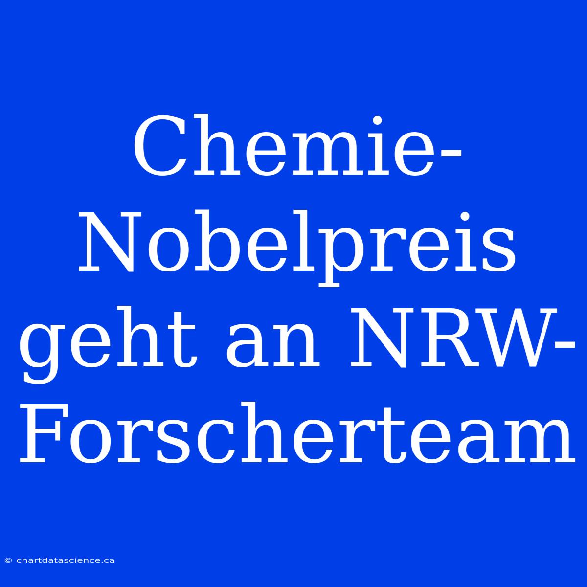 Chemie-Nobelpreis Geht An NRW-Forscherteam