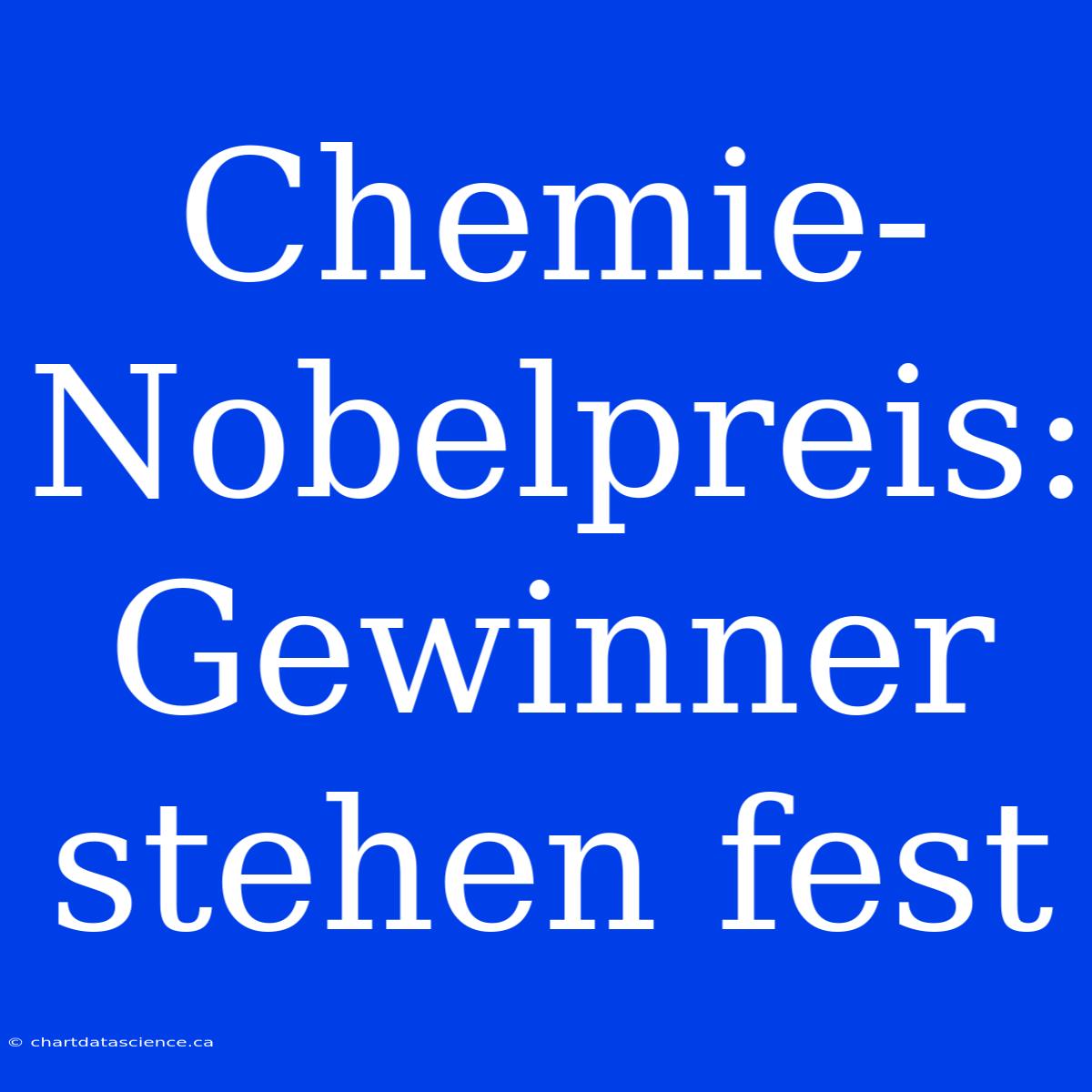 Chemie-Nobelpreis: Gewinner Stehen Fest