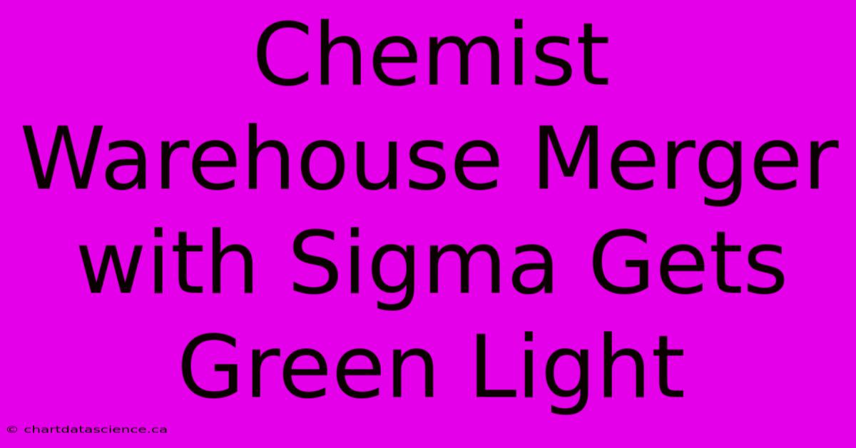 Chemist Warehouse Merger With Sigma Gets Green Light