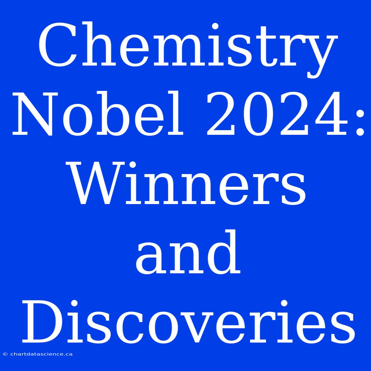 Chemistry Nobel 2024: Winners And Discoveries