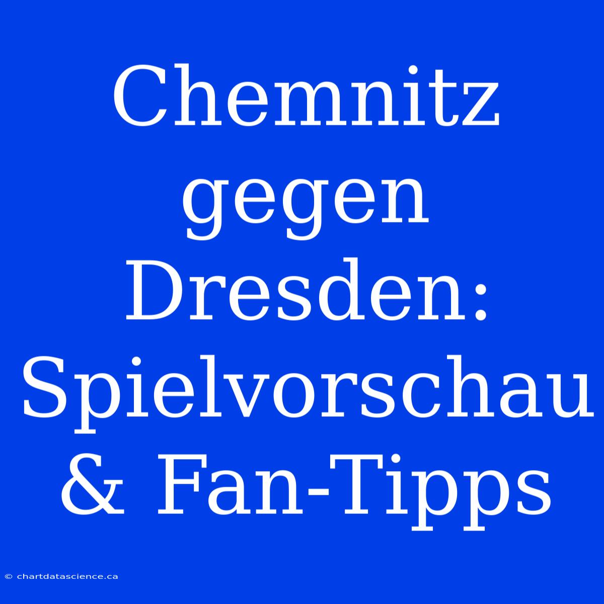 Chemnitz Gegen Dresden: Spielvorschau & Fan-Tipps