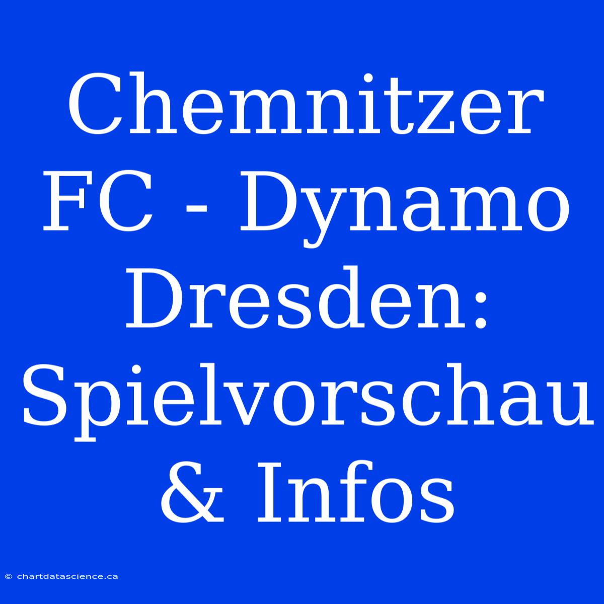 Chemnitzer FC - Dynamo Dresden: Spielvorschau & Infos