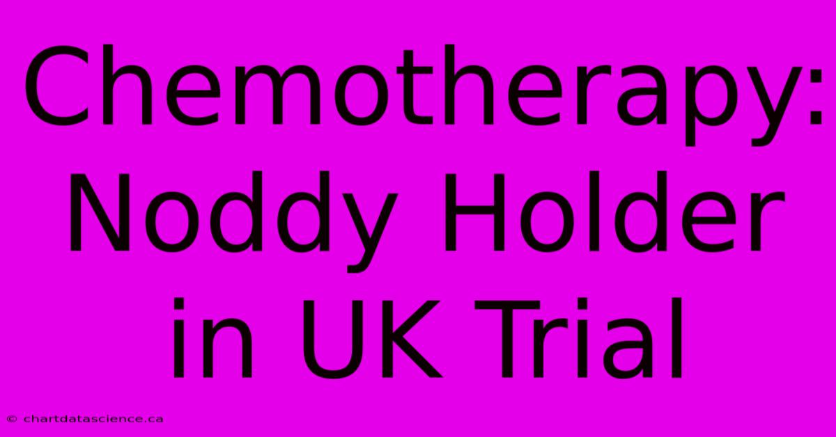 Chemotherapy: Noddy Holder In UK Trial