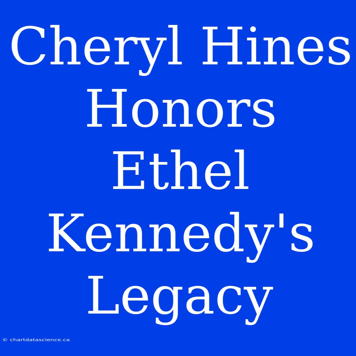 Cheryl Hines Honors Ethel Kennedy's Legacy