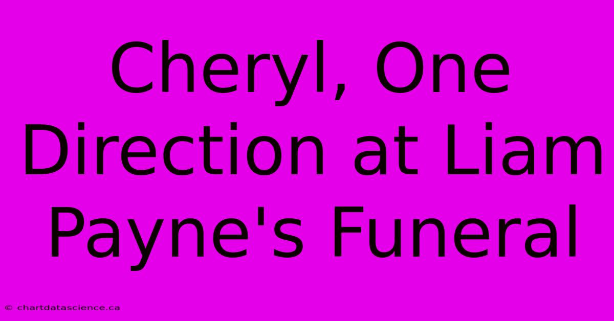 Cheryl, One Direction At Liam Payne's Funeral