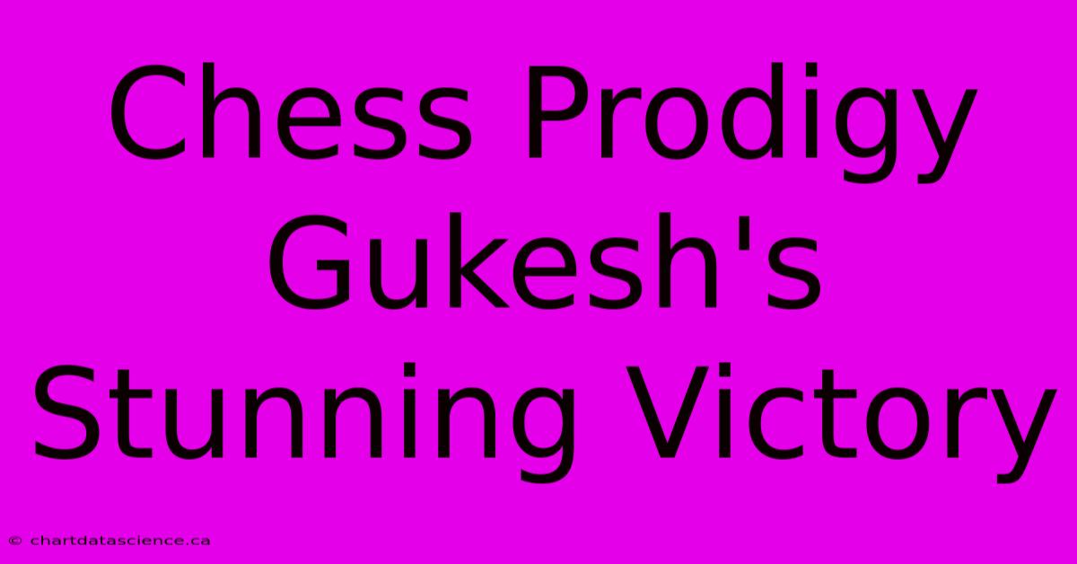 Chess Prodigy Gukesh's Stunning Victory