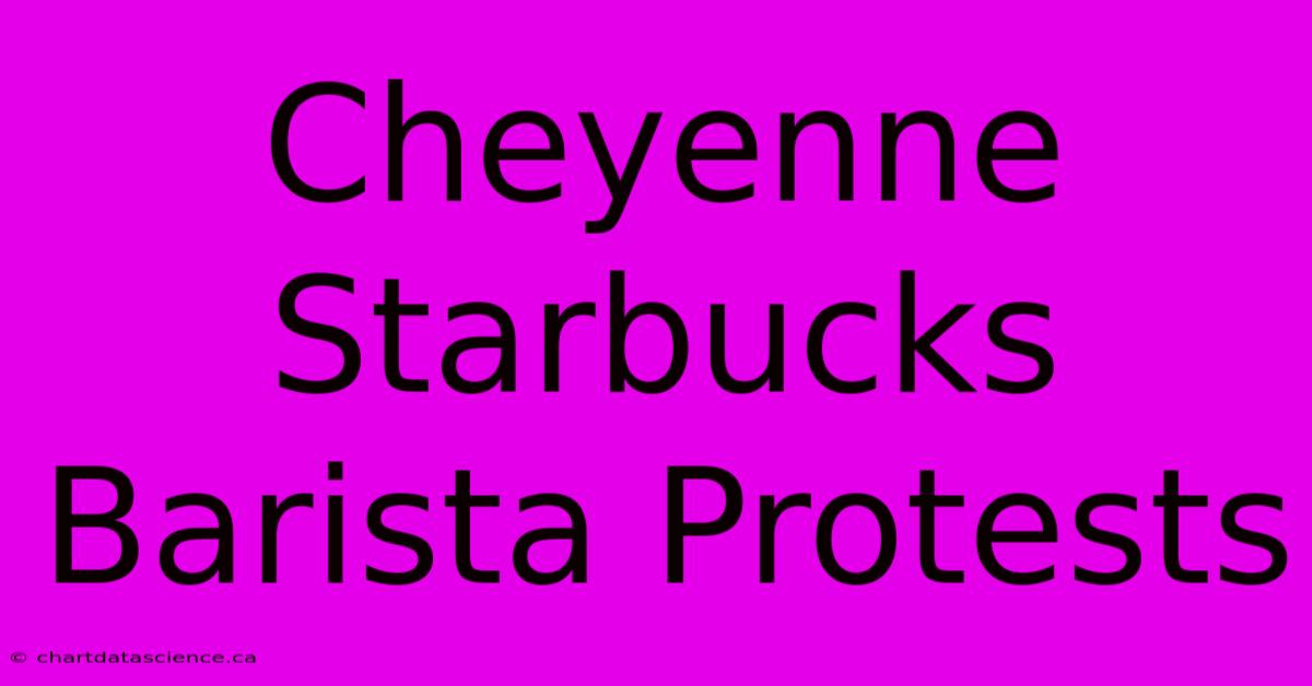 Cheyenne Starbucks Barista Protests