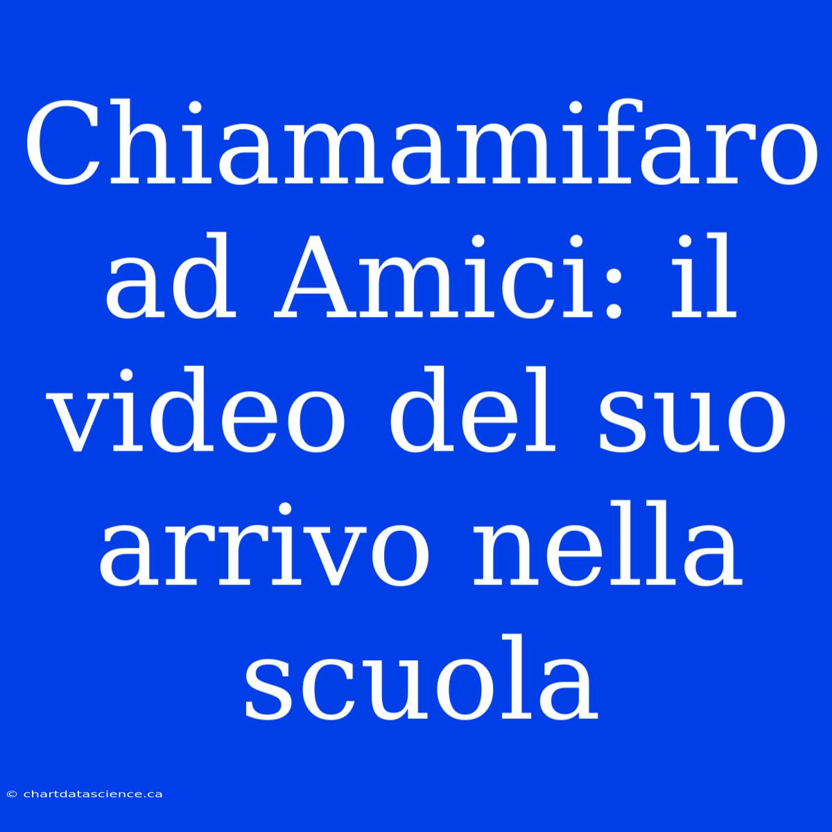 Chiamamifaro Ad Amici: Il Video Del Suo Arrivo Nella Scuola