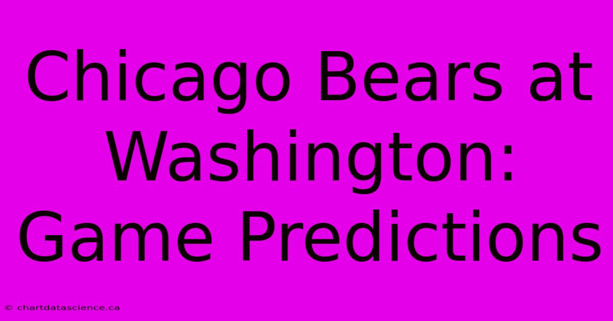 Chicago Bears At Washington: Game Predictions 