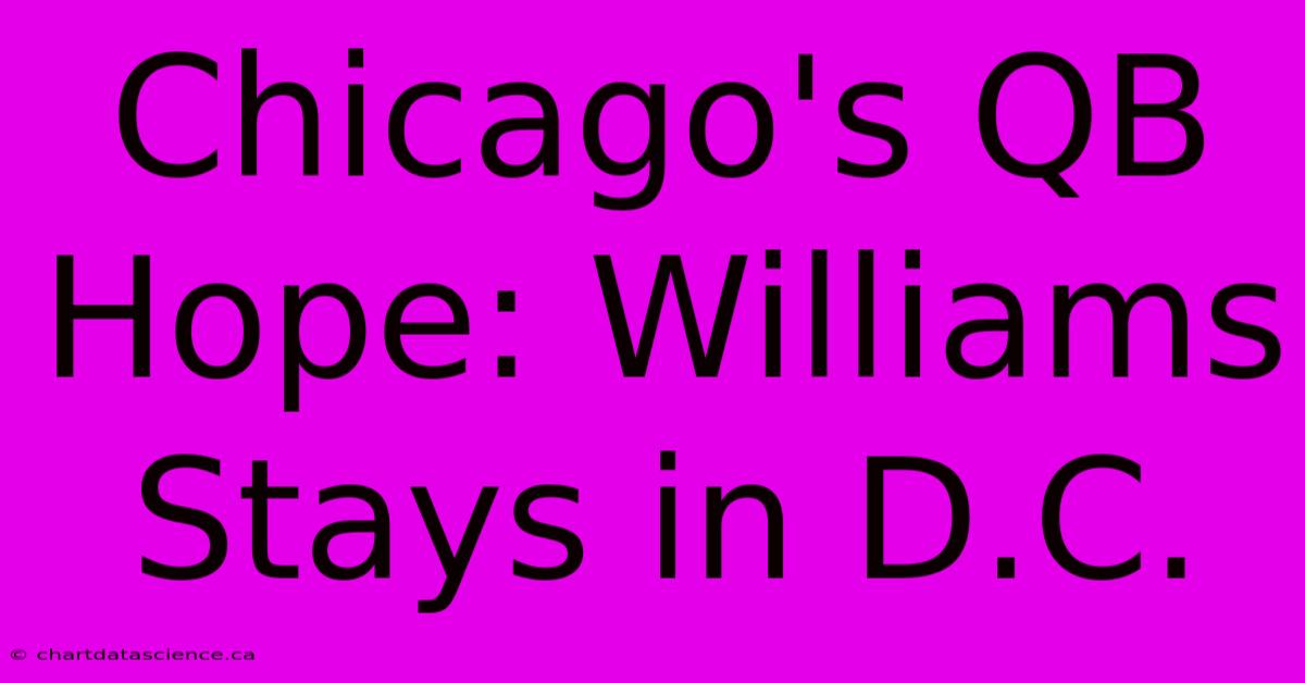 Chicago's QB Hope: Williams Stays In D.C. 