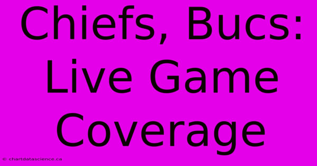 Chiefs, Bucs: Live Game Coverage 