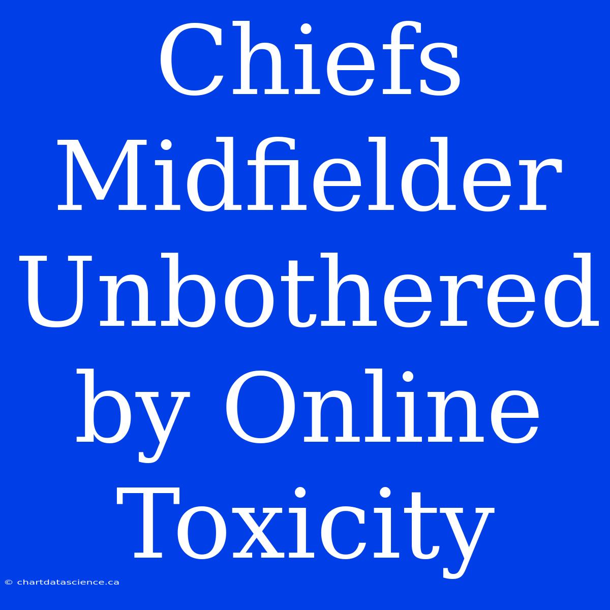 Chiefs Midfielder Unbothered By Online Toxicity