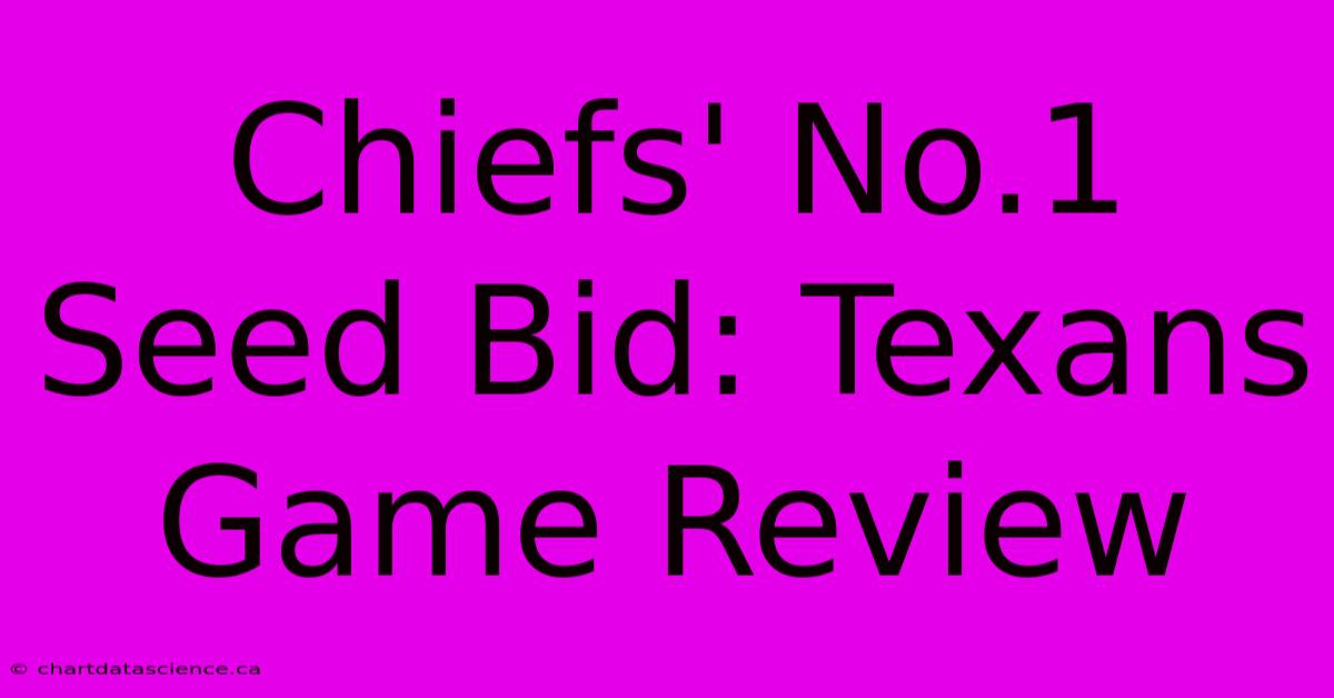 Chiefs' No.1 Seed Bid: Texans Game Review