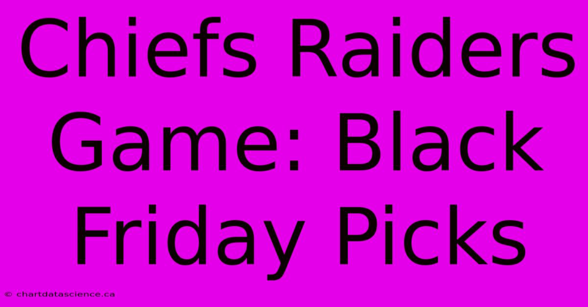 Chiefs Raiders Game: Black Friday Picks