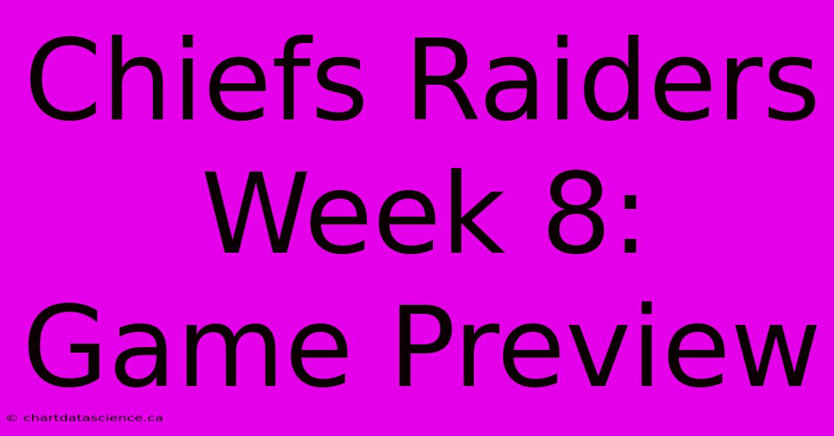 Chiefs Raiders Week 8: Game Preview